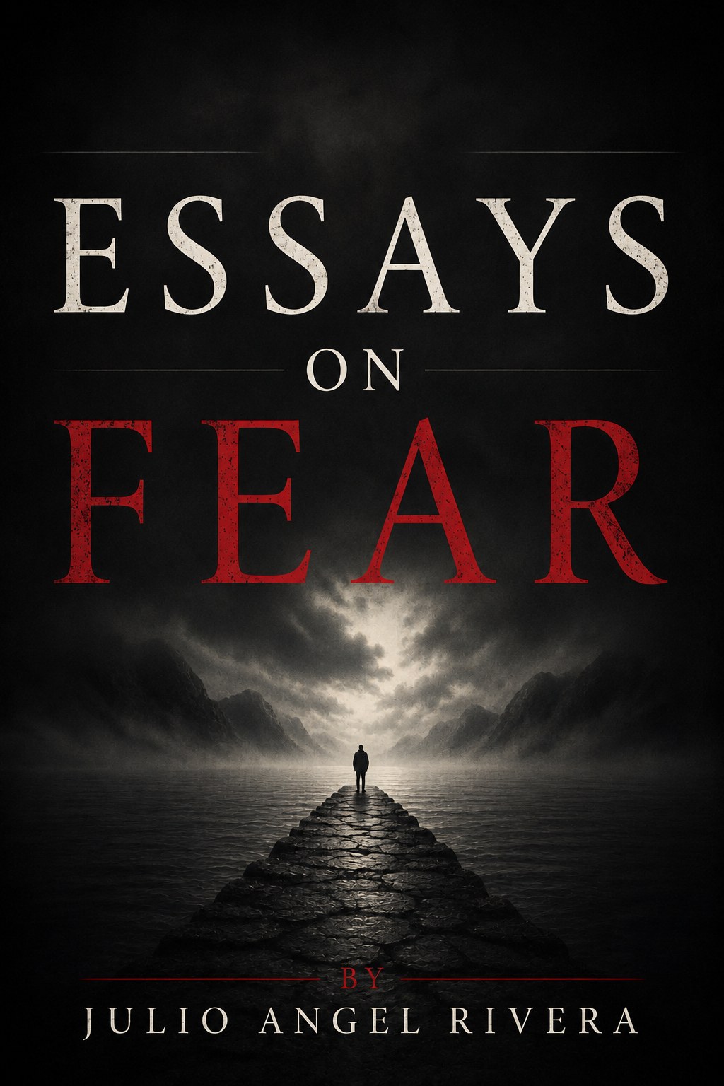 Essays on Fear by Julio Angel Rivera